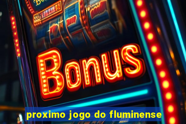 proximo jogo do fluminense